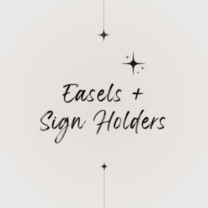 Easels + Sign Holders